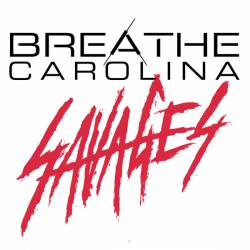 Breathe Carolina : Savages (Single)